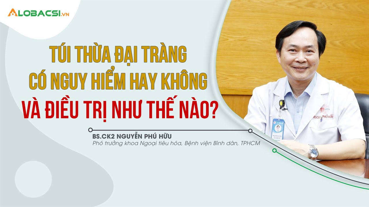 Túi Thừa Đại Tràng Có Nguy Hiểm Hay Không Và Điều Trị Như Thế Nào?